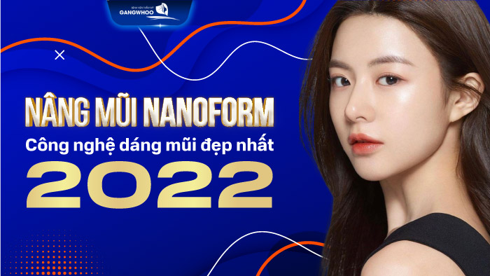 Nâng Mũi Nanoform Công Nghệ Dáng Mũi Đẹp Nhất 2022