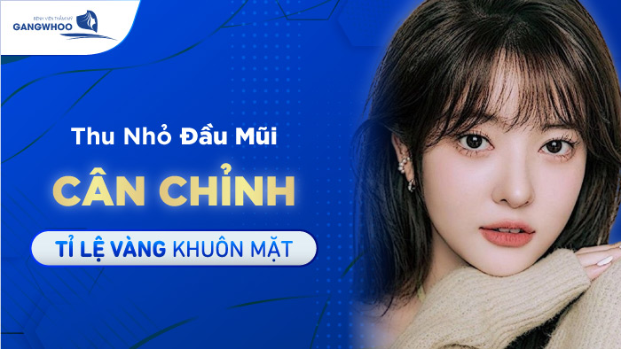 Thu Nhỏ Đầu Mũi "Cân Chỉnh" Tỉ Lệ Vàng Khuôn Mặt