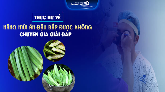 Nâng mũi ăn đậu bắp được không